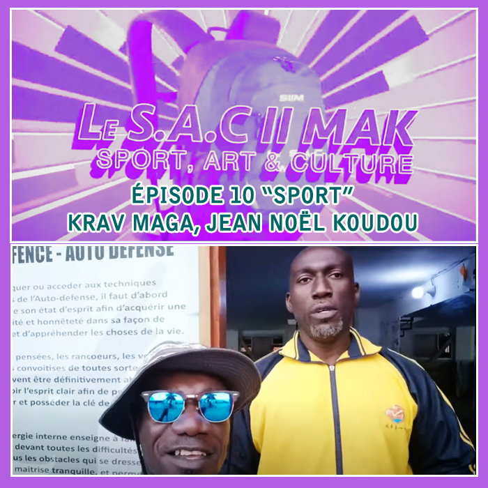 LE SAC II MAK épisode 10 rubrique SPORT - KRAV MAGA avec Jean Noël KOUDOU