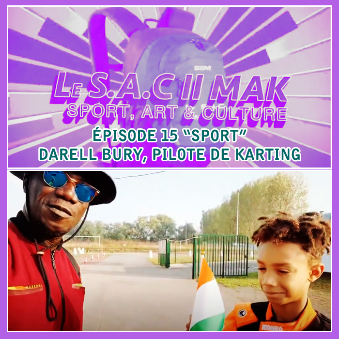 LE SAC II MAK episode 15 Sport - Darell Bury pilote de Karting